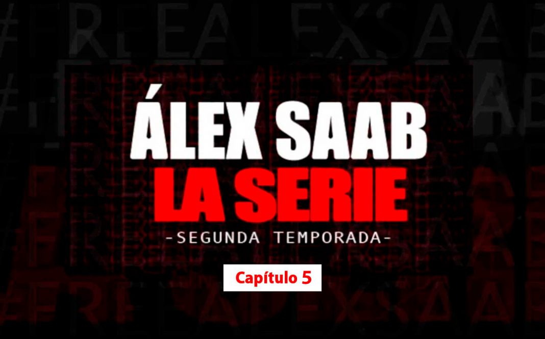 capítulo 5 Alex Saab La Serie