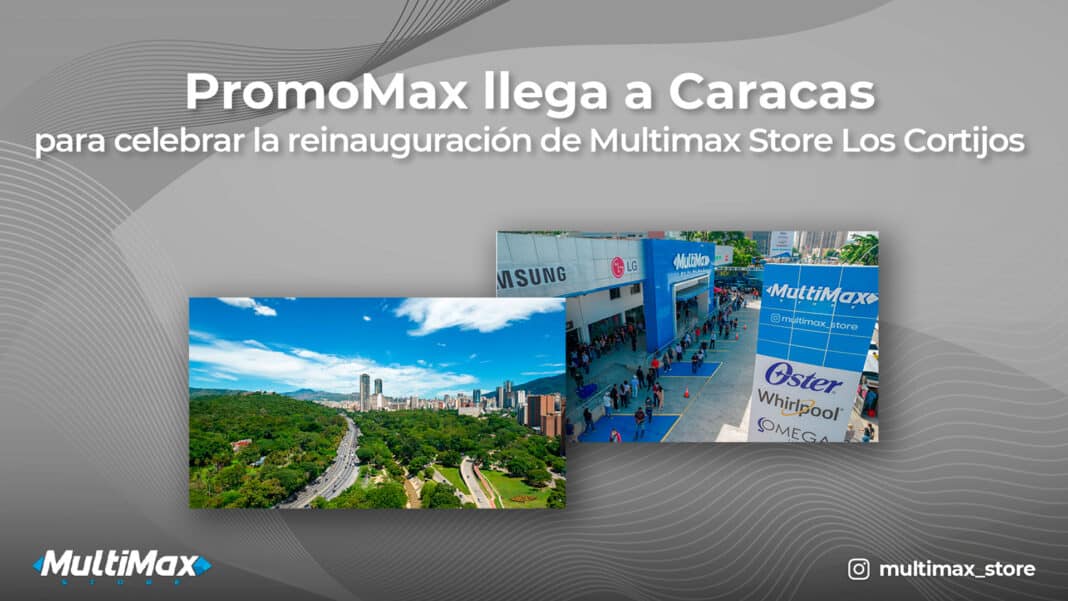 Reinauguración MultiMax Store Los Cortijos - PromoMax Multimax Store Los Cortijos