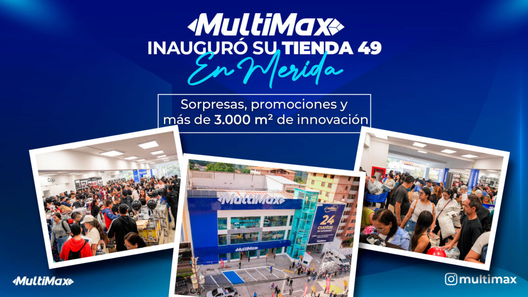 ¡MultiMax inauguró su tienda 49 en Mérida! Sorpresas, promociones y más de 3.000 m² de innovación